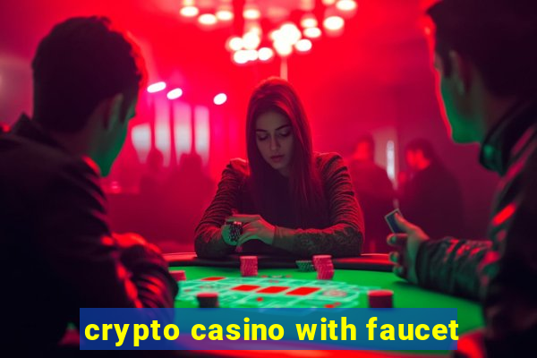 crypto casino with faucet